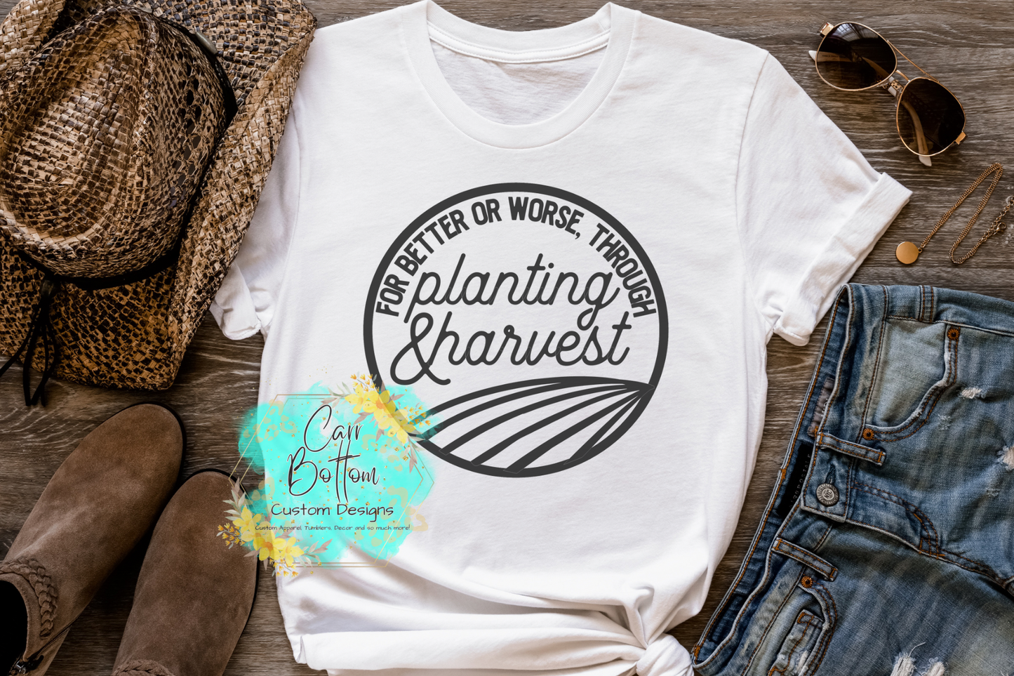 For Better or worse, through planting and harvest